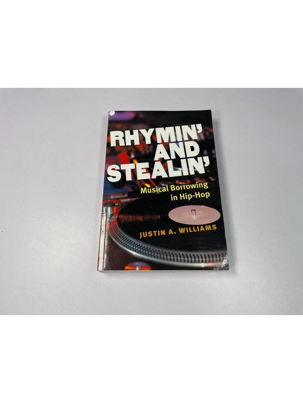 Rhymin’ And Stealin’ Musical Borrowing In Hip-Hop Justin A Williams